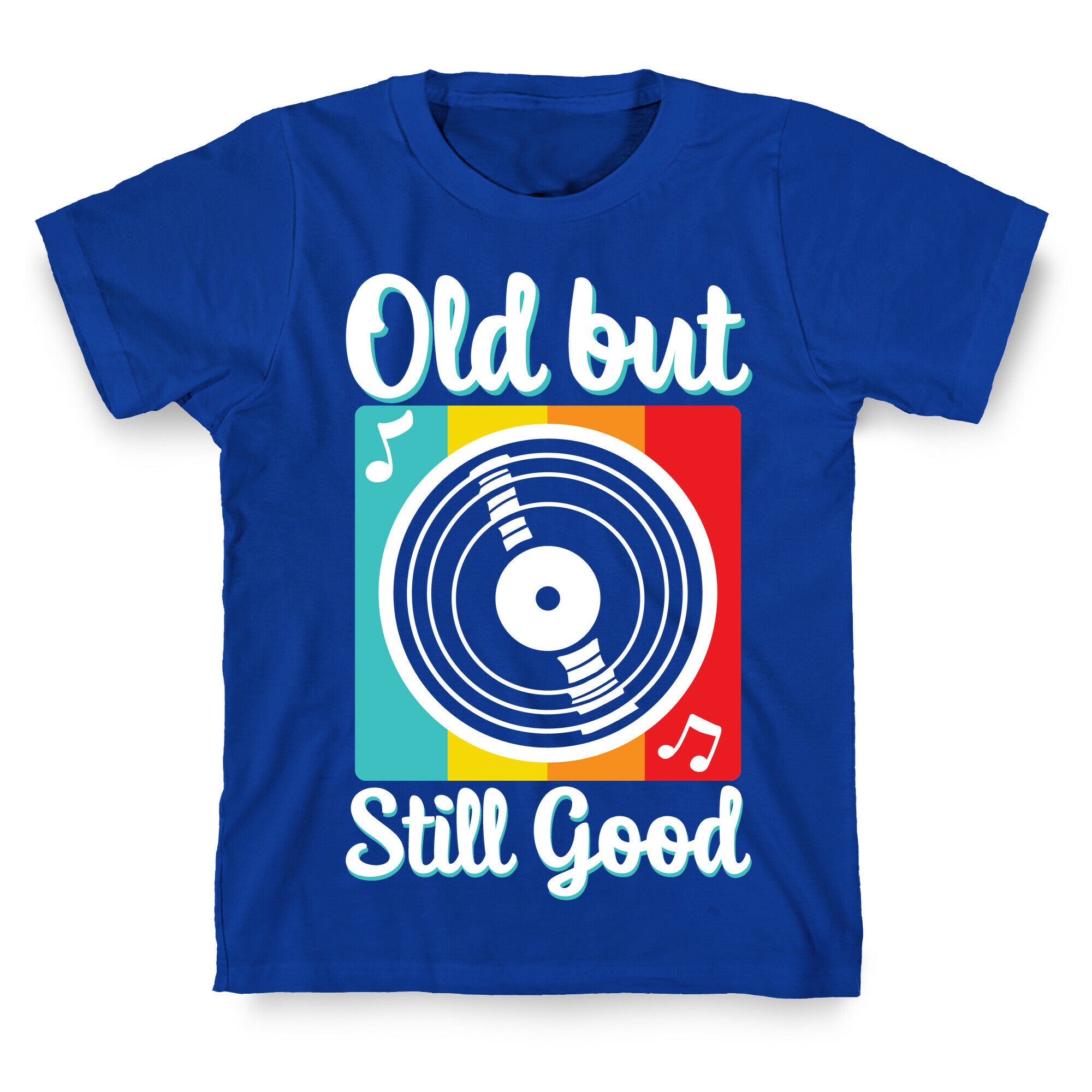 Old but Still Good T-Shirt